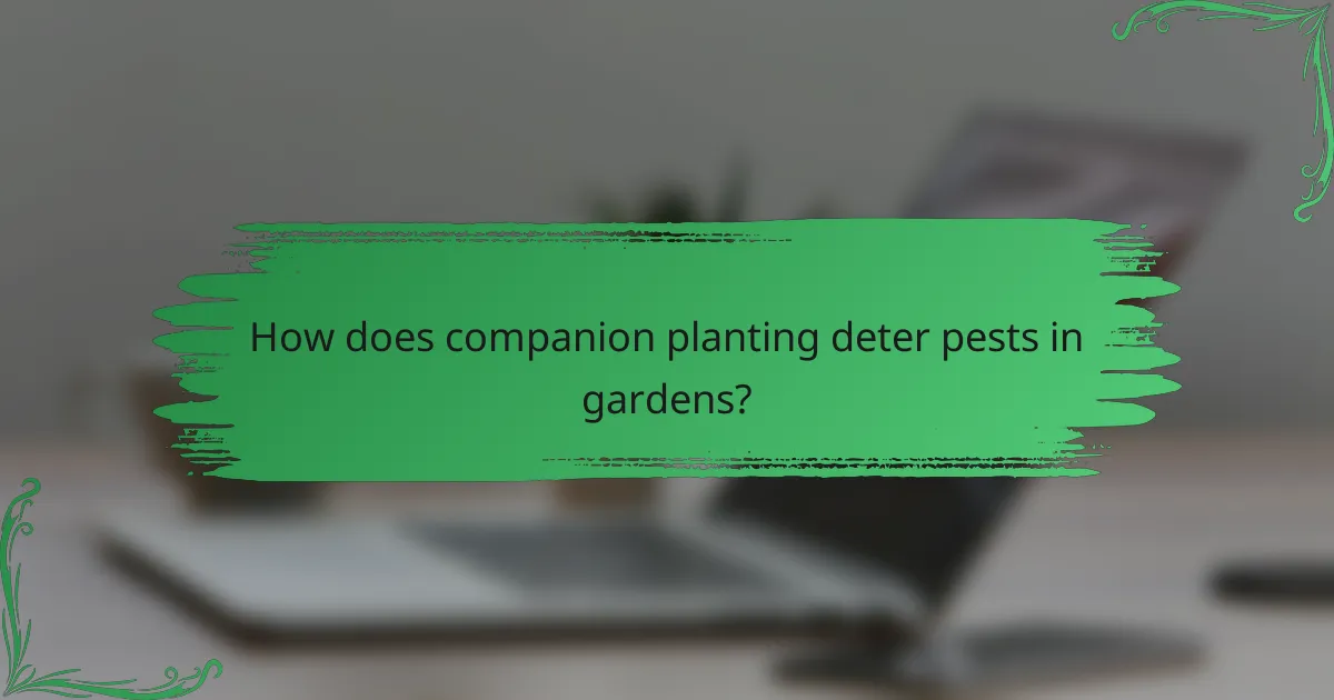 How does companion planting deter pests in gardens?