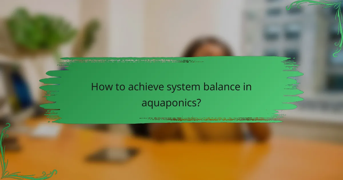 How to achieve system balance in aquaponics?