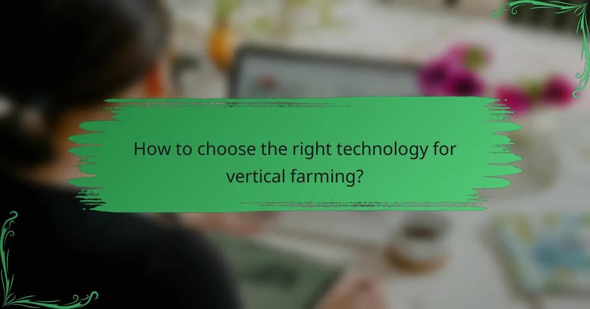 How to choose the right technology for vertical farming?