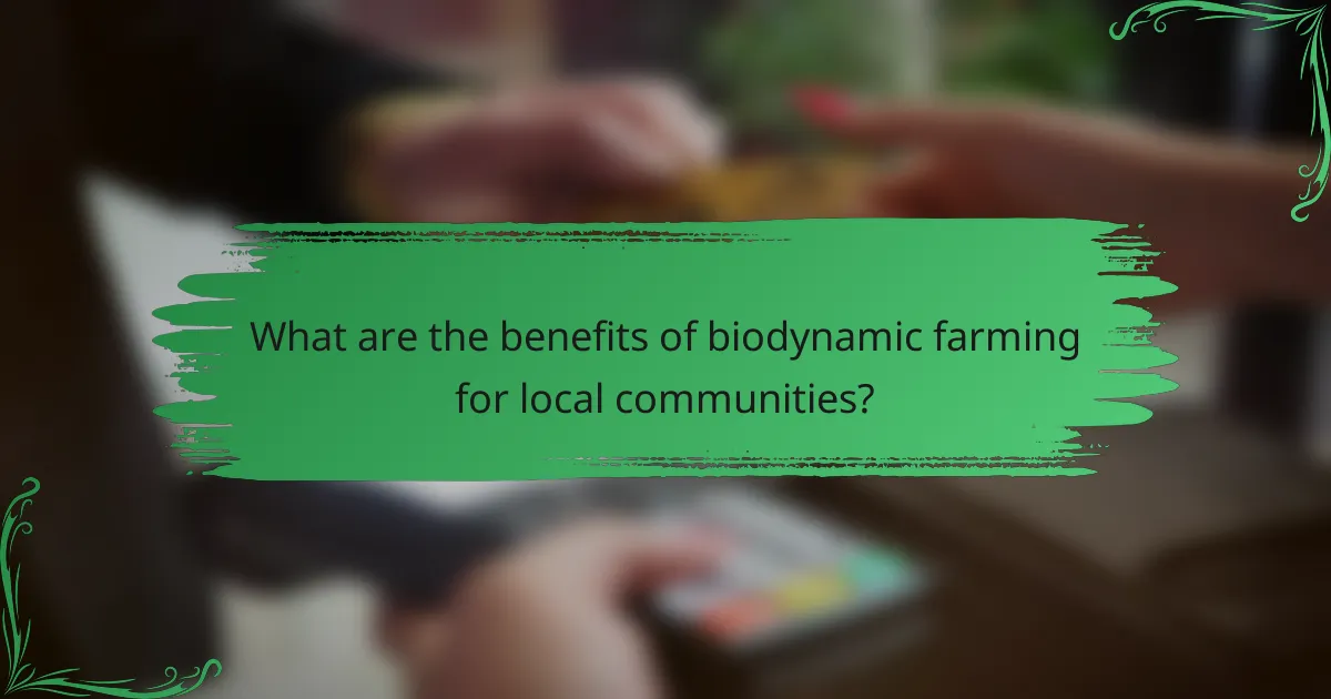What are the benefits of biodynamic farming for local communities?