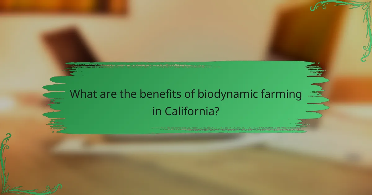 What are the benefits of biodynamic farming in California?