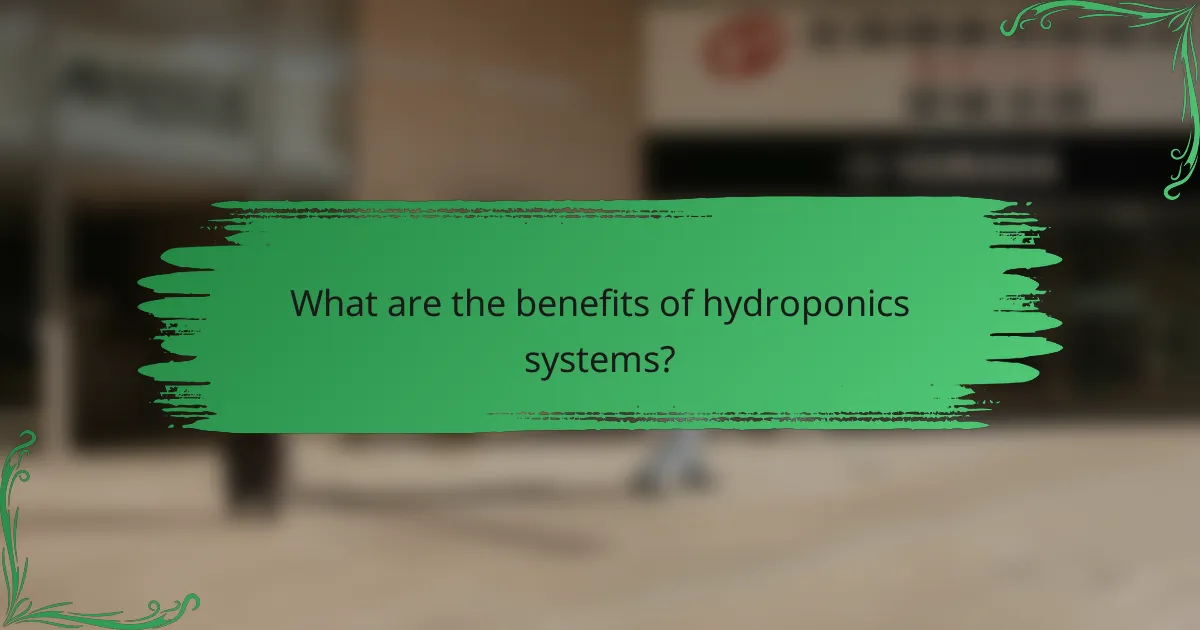What are the benefits of hydroponics systems?