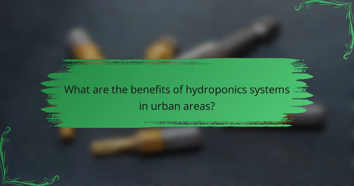 What are the benefits of hydroponics systems in urban areas?
