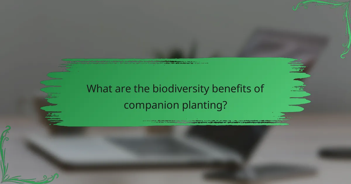 What are the biodiversity benefits of companion planting?