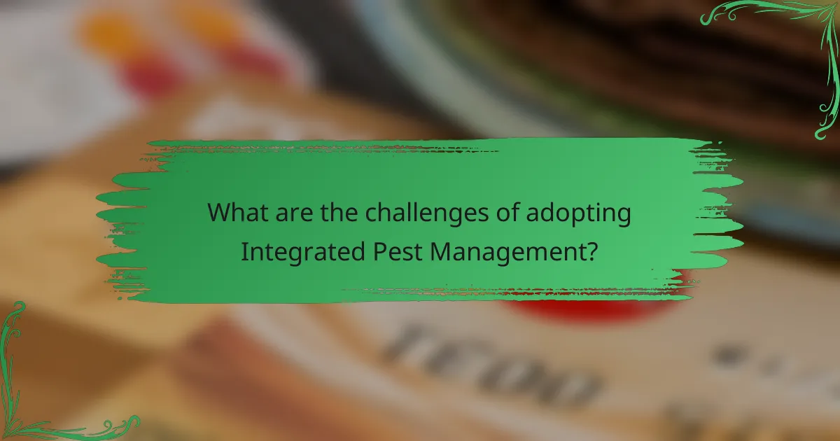 What are the challenges of adopting Integrated Pest Management?