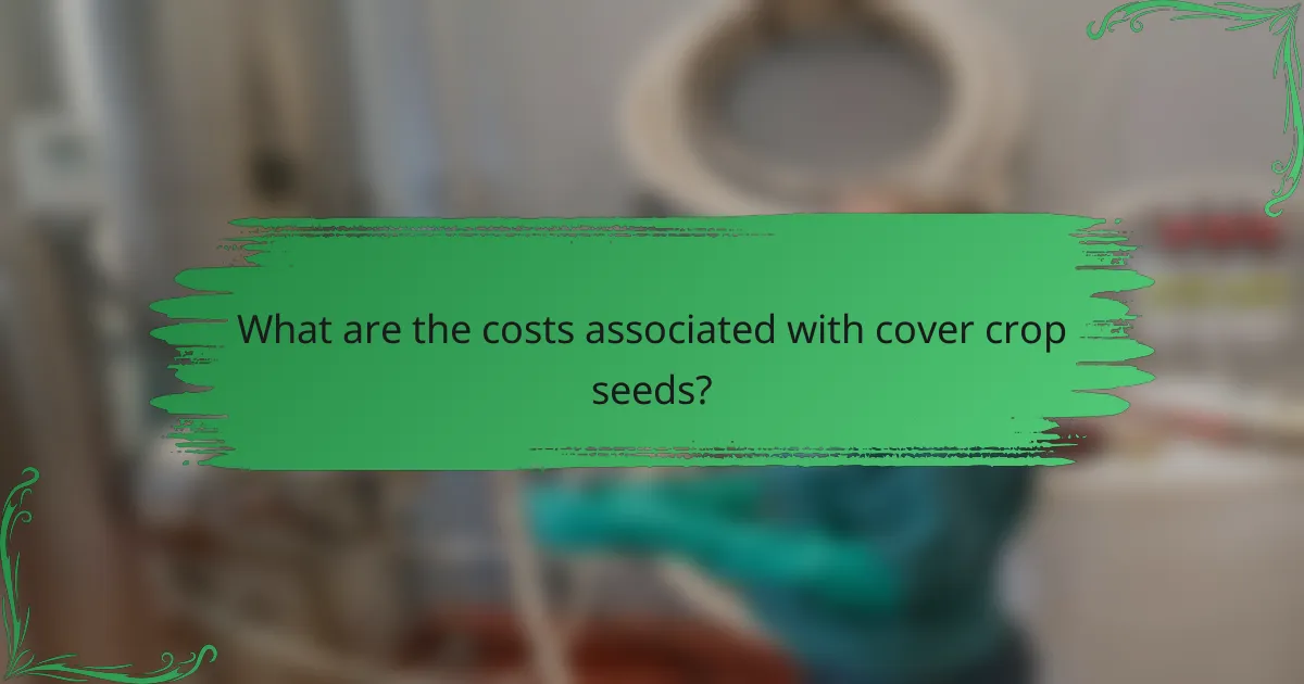 What are the costs associated with cover crop seeds?