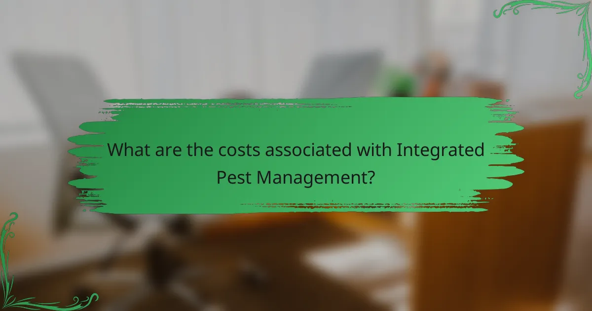 What are the costs associated with Integrated Pest Management?